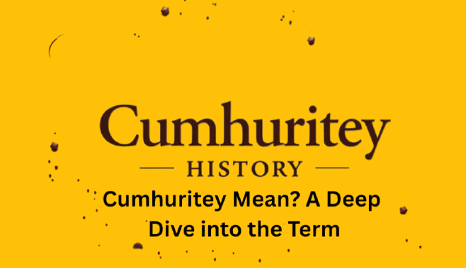 Cumhuritey Explained: The Hidden Meaning and Mystery Behind the Viral Word