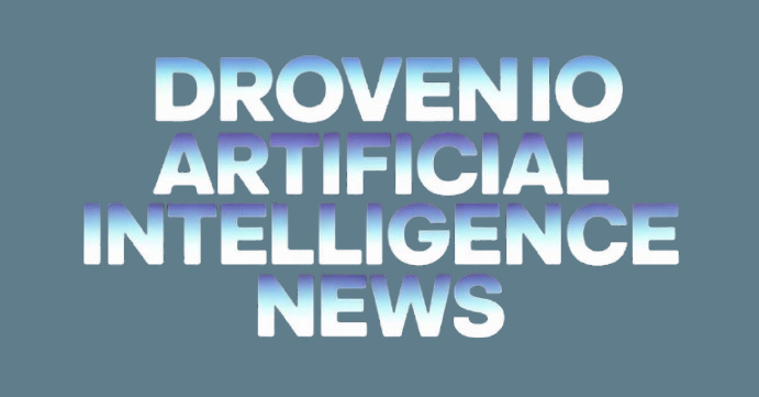 Droven io Artificial Intelligence News