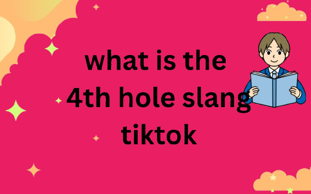 What Is the 4th Hole Slang