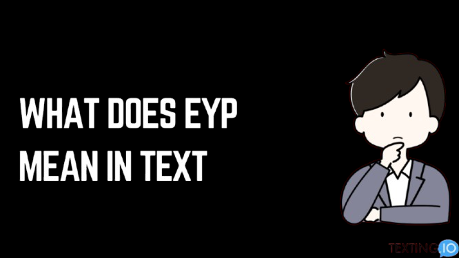 what does eyp mean in texting